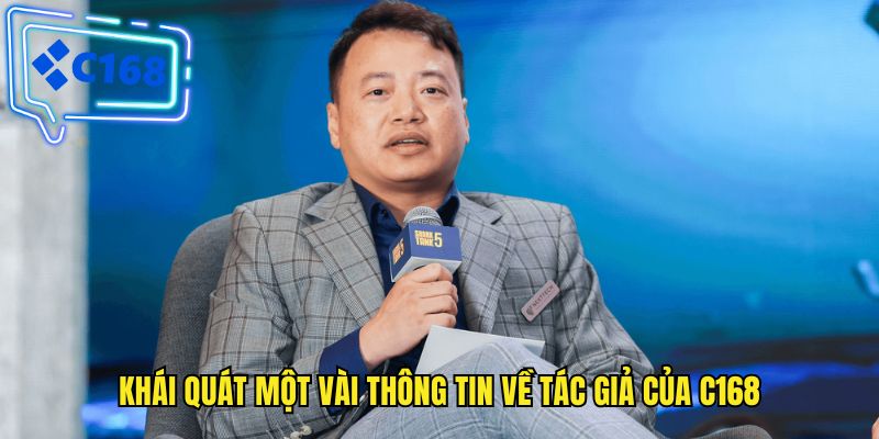 Khái quát một vài thông tin về tác giả của C168