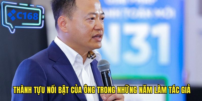 Thành tựu nổi bật của ông trong những năm làm tác giả